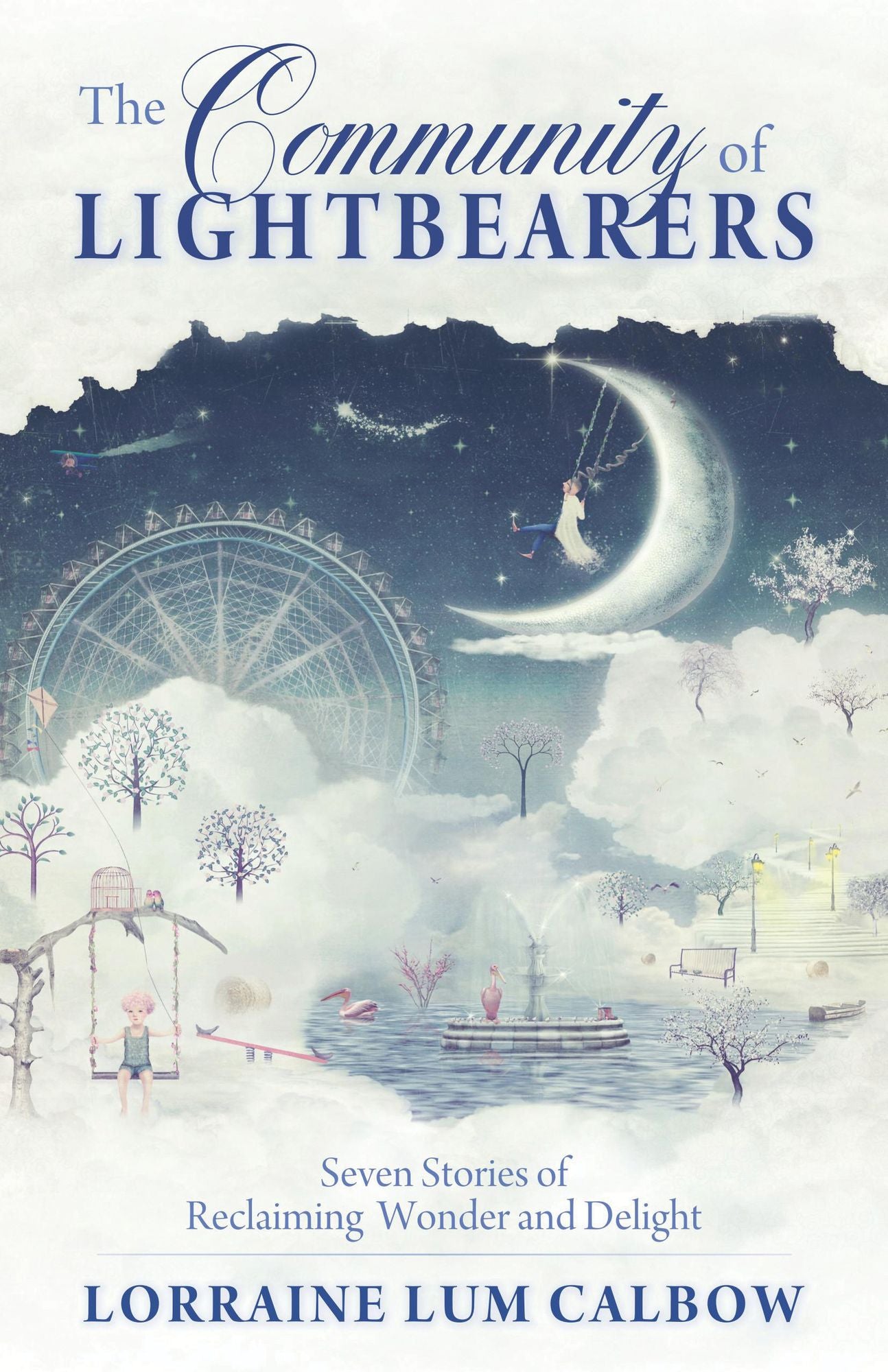 The Community of Lightbearers: Seven Stories of Reclaiming Wonder and Delight