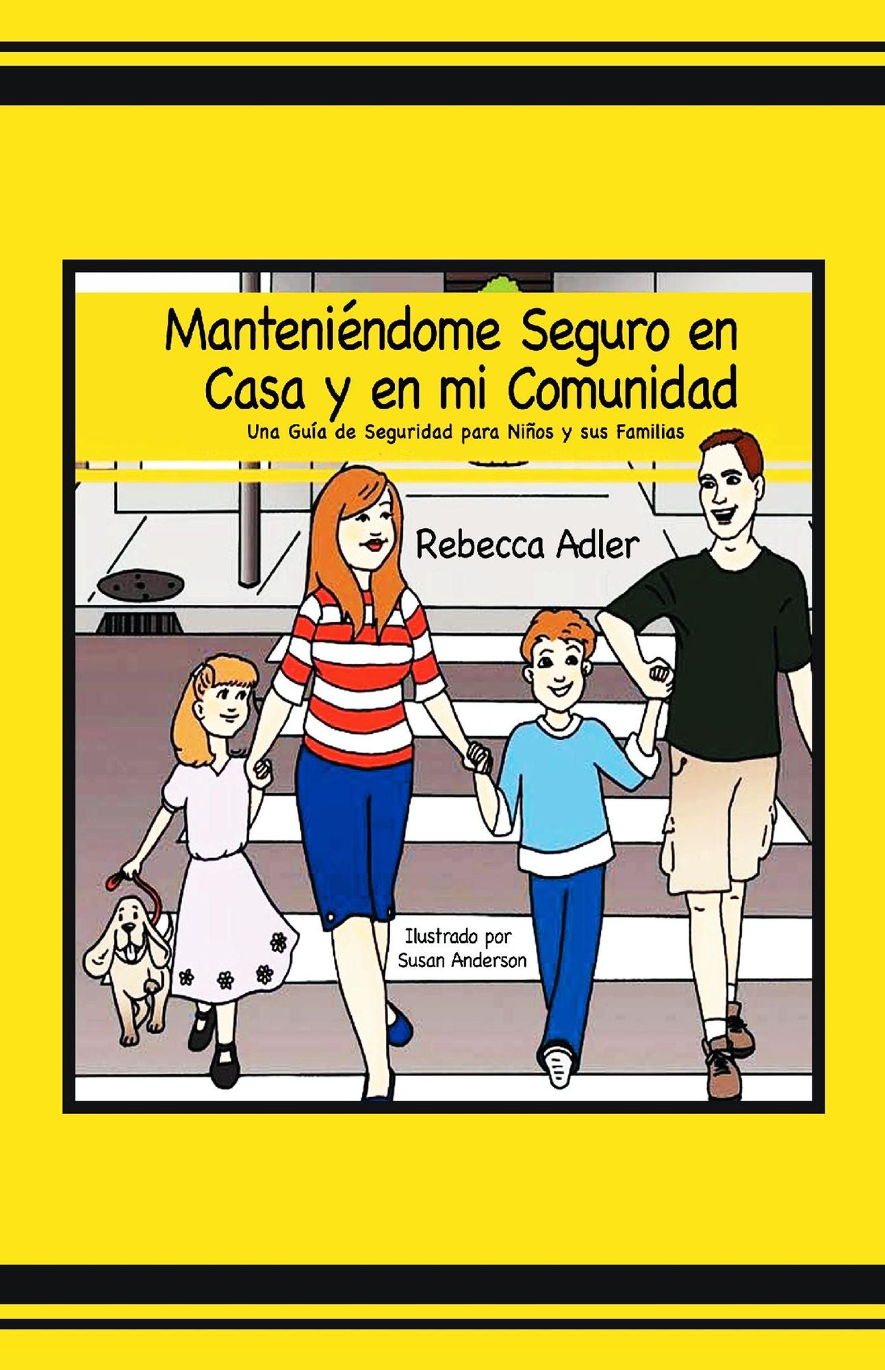 Manteni?ndome Seguro en casa y en Mi Comunidad: Una gu?a en Seguridad para Chiquitos y sus Familias