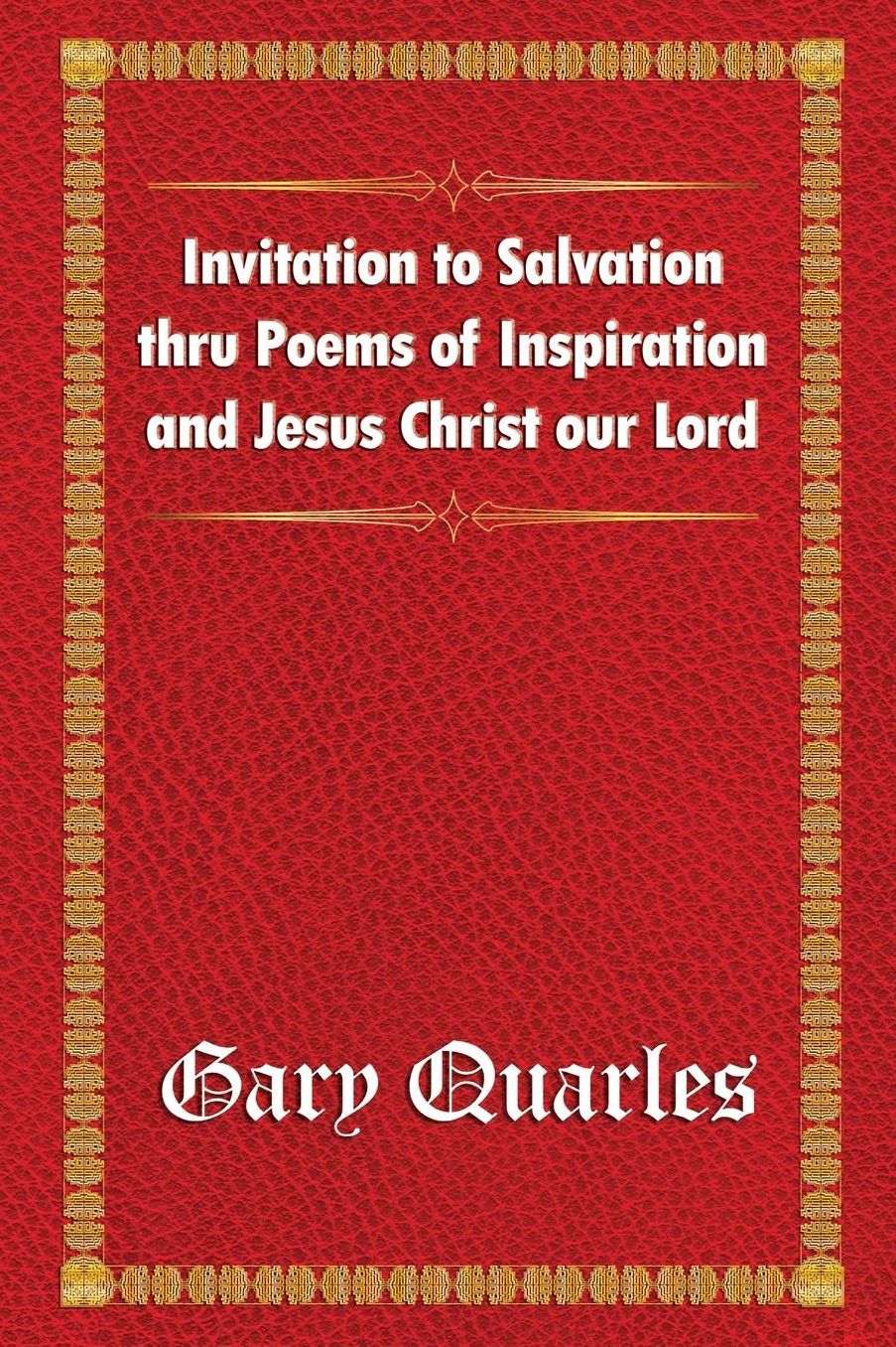 Invitation to Salvation thru Poems of Inspiration and Jesus Christ our Lord