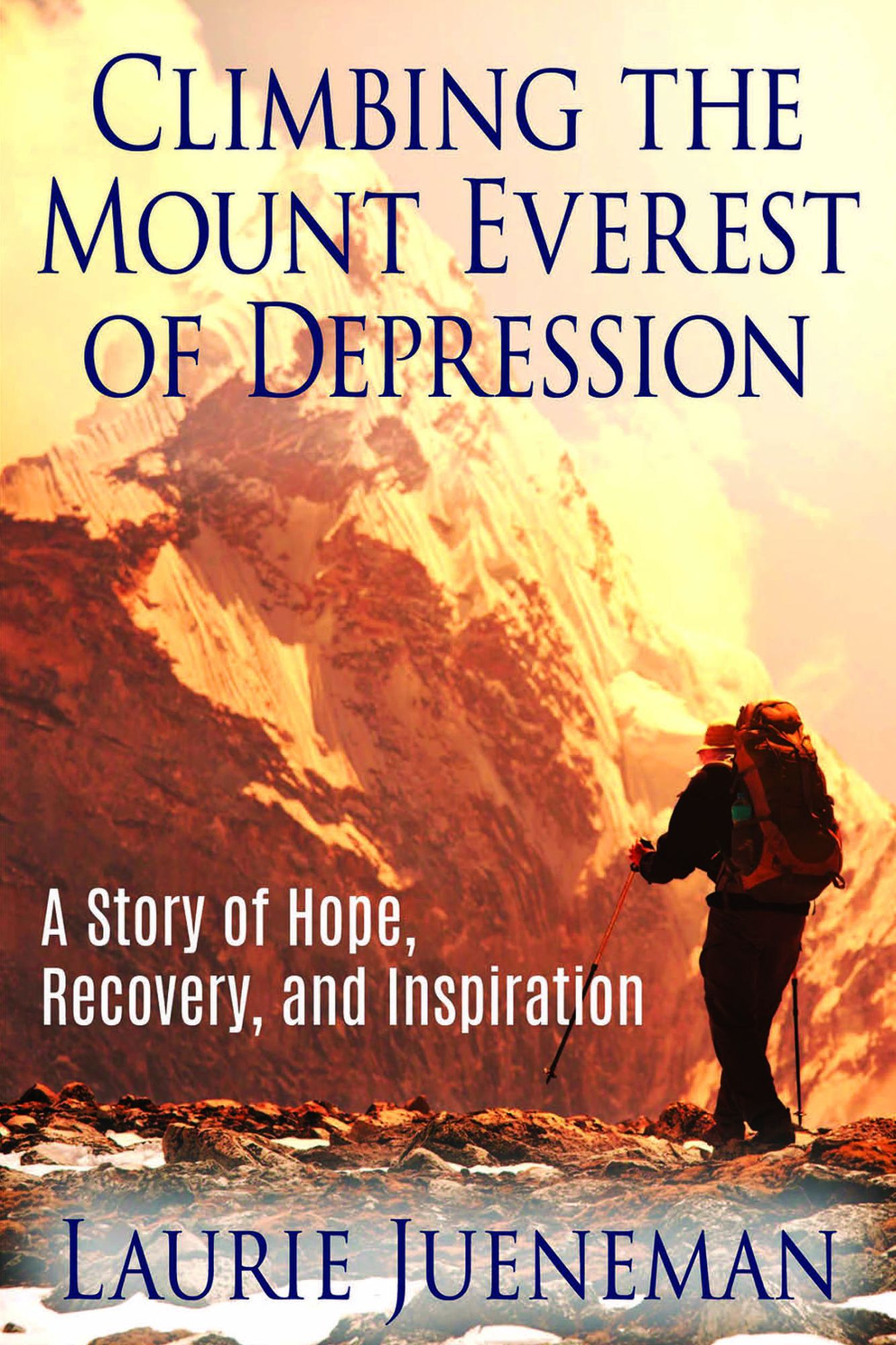 Climbing The Mount Everest of Depression: A Story of Hope, Recovery, and Inspiration