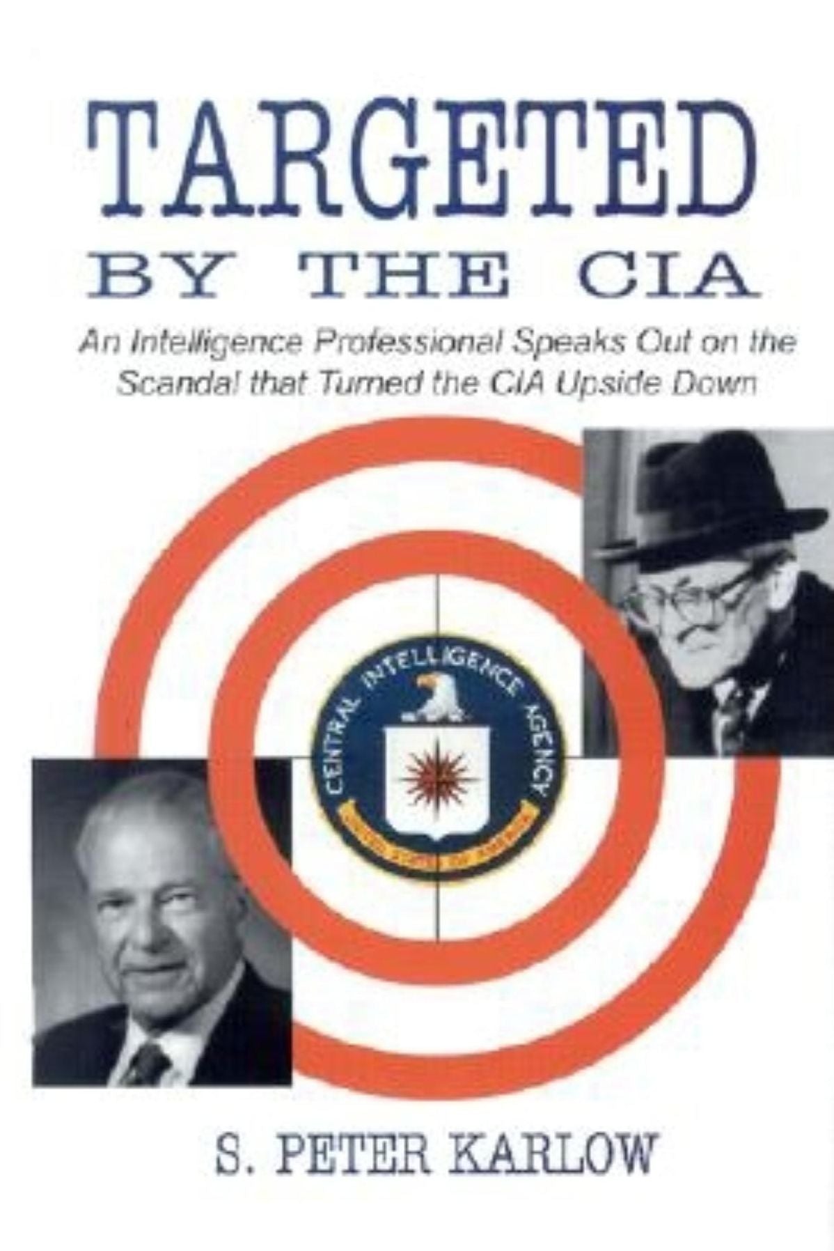 Targeted by the CIA: An Intelligence Professional Speaks Out on the Scandal That Turned the CIA Upside Down