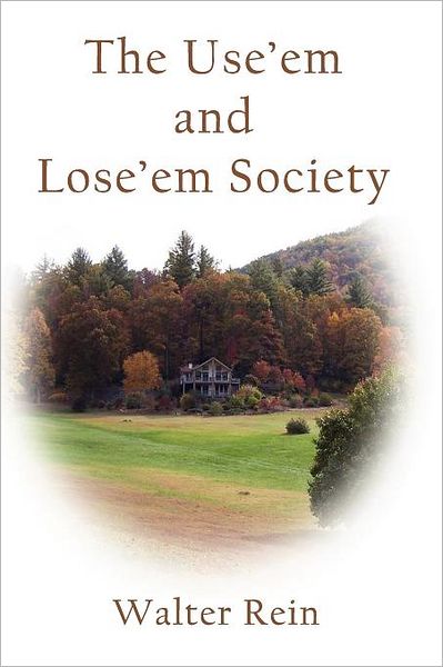 The Use 'em and Lose 'em Society