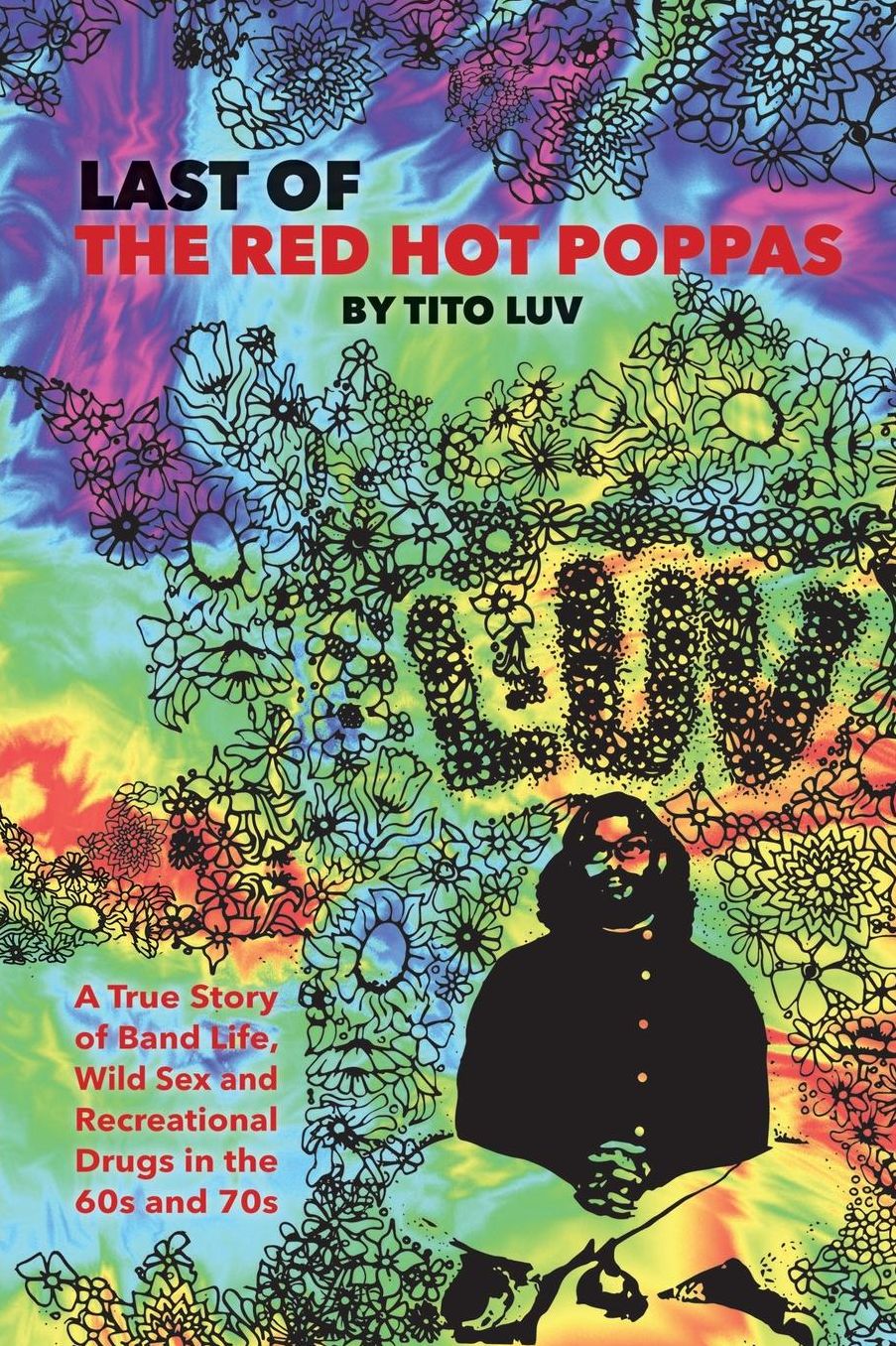 Last of the Red Hot Poppas: A True Story of Band Life, Wild Sex and Recreational Drugs in the 60s and 70s