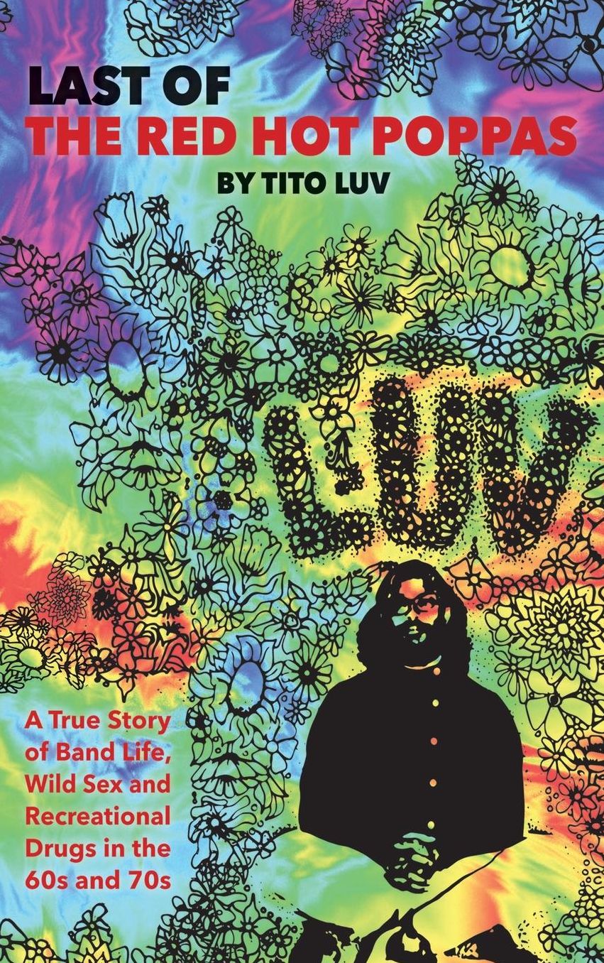Last of the Red Hot Poppas: A True Story of Band Life, Wild Sex and Recreational Drugs in the 60s and 70s