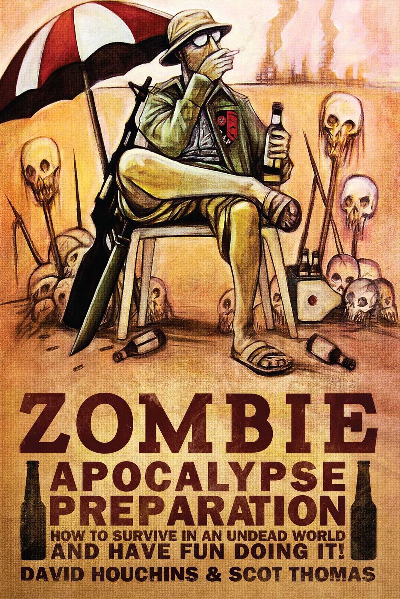 Zombie Apocalypse Preparation: How to Survive in an Undead World and Have Fun Doing It!