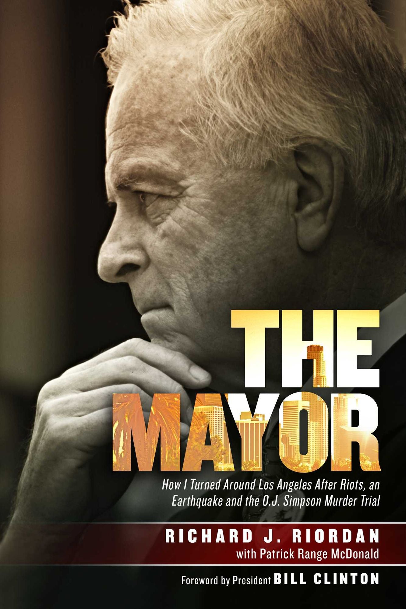 The Mayor: How I Turned Around Los Angeles after Riots, an Earthquake and the O.J. Simpson Murder Trial