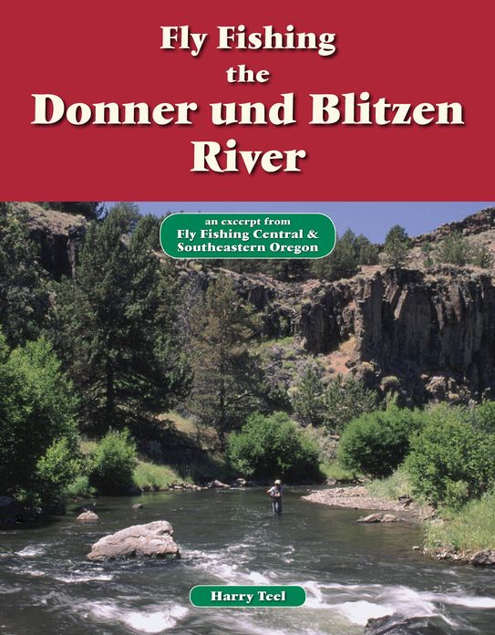 Fly Fishing the Donner und Blitzen River: An Excerpt from Fly Fishing Central & Southeastern Oregon