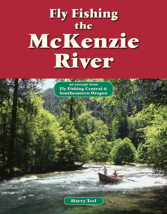 Fly Fishing the McKenzie River: An Excerpt from Fly Fishing Central & Southeastern Oregon