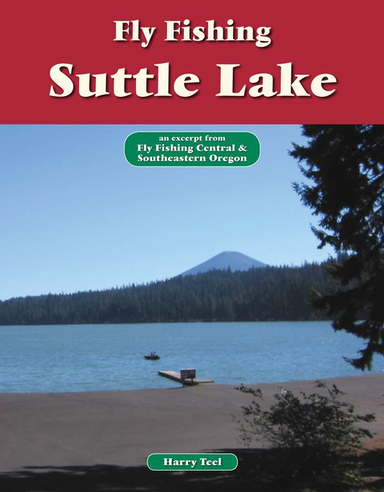 Fly Fishing Suttle Lake: An Excerpt from Fly Fishing Central & Southeastern Oregon