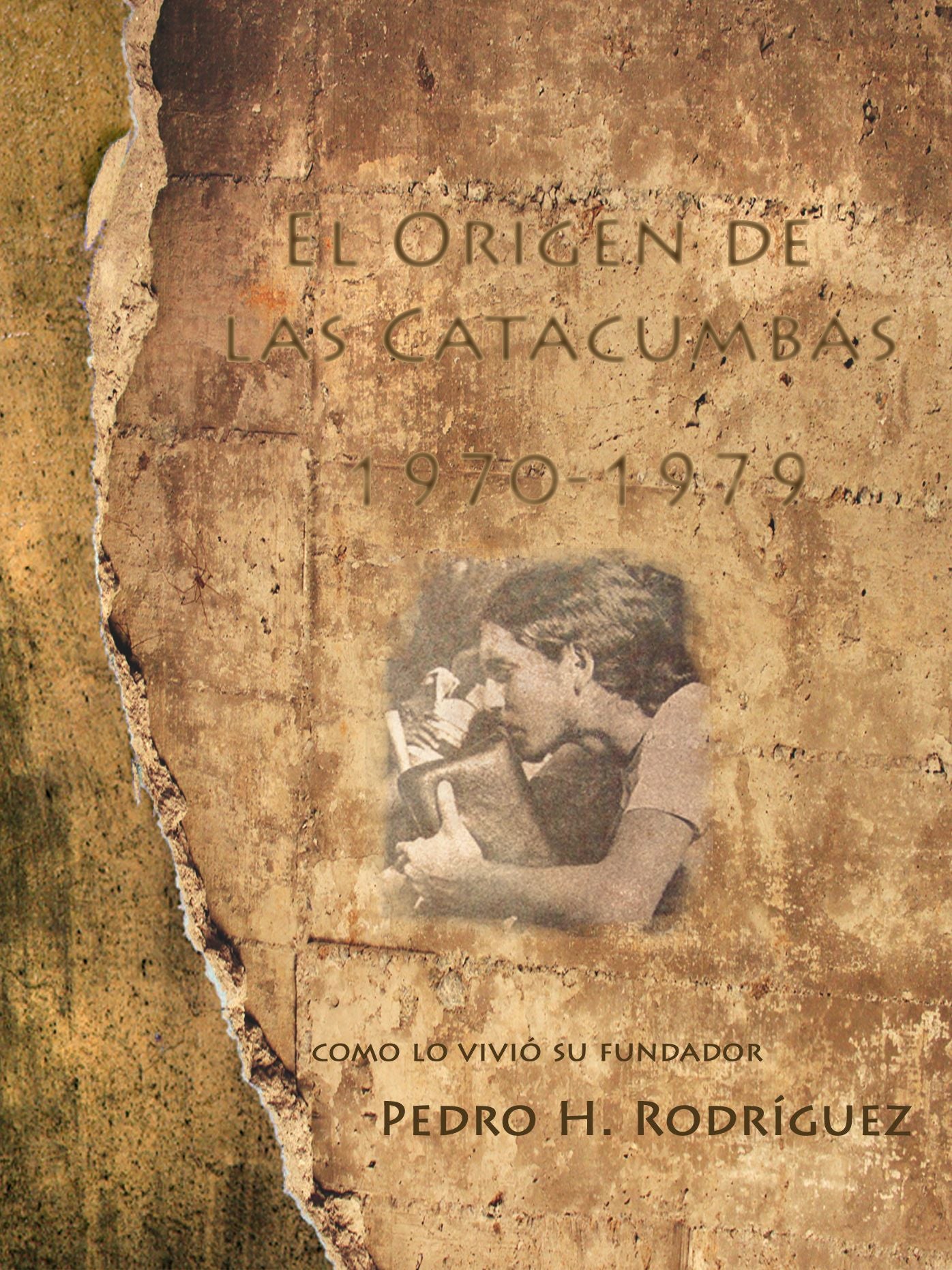 El Origen De Las Catacumbas 1970-1979: Como Lo Vivió Su Fundador
