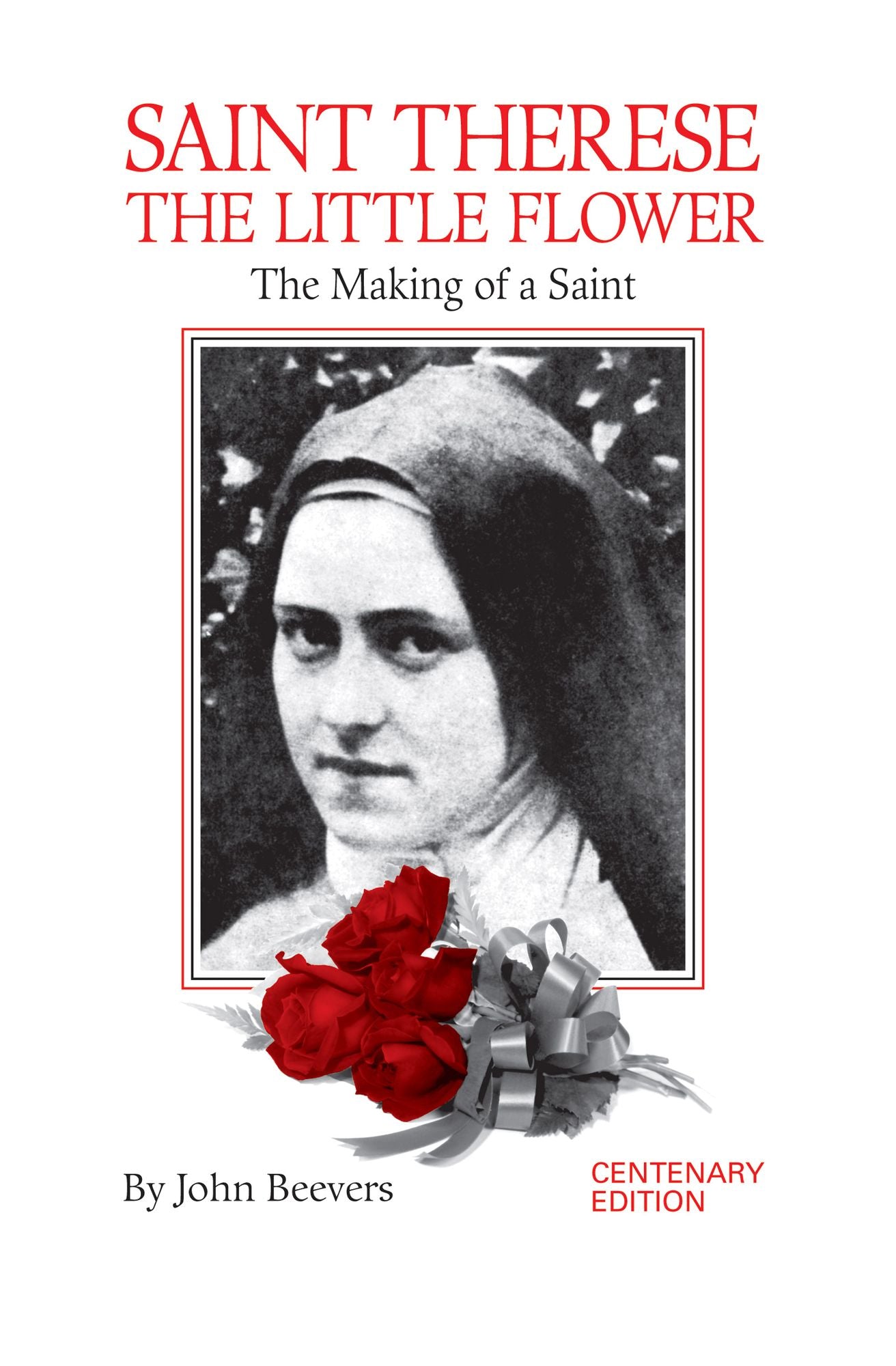 St. Thérèse the Little Flower: The Making of a Saint