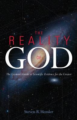 Reality of God: The Layman's Guide to Scientific Evidence for the Creator