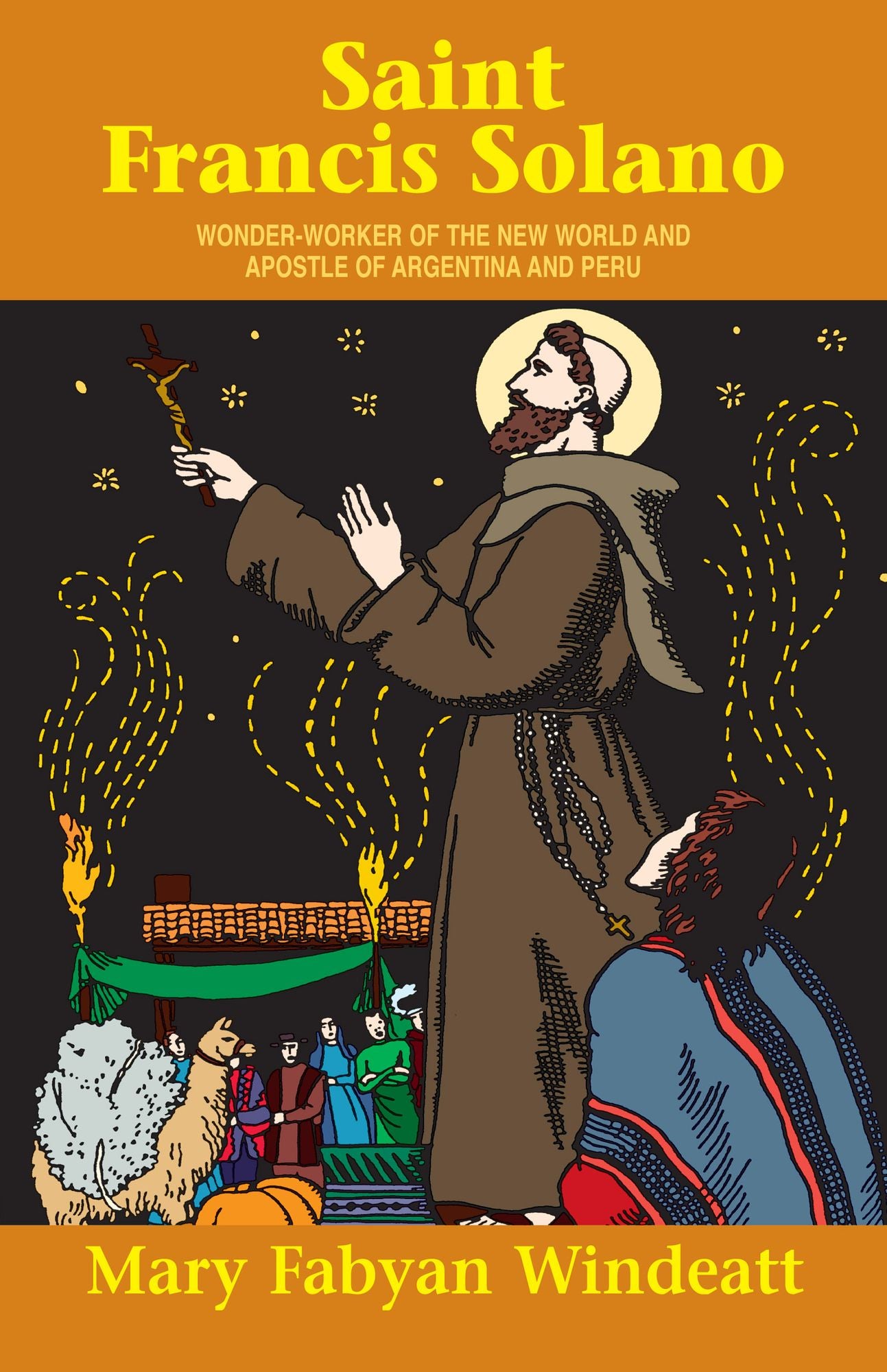 St. Francis Solano: Wonder Worker of the New World and Apostle of Argentina and Peru