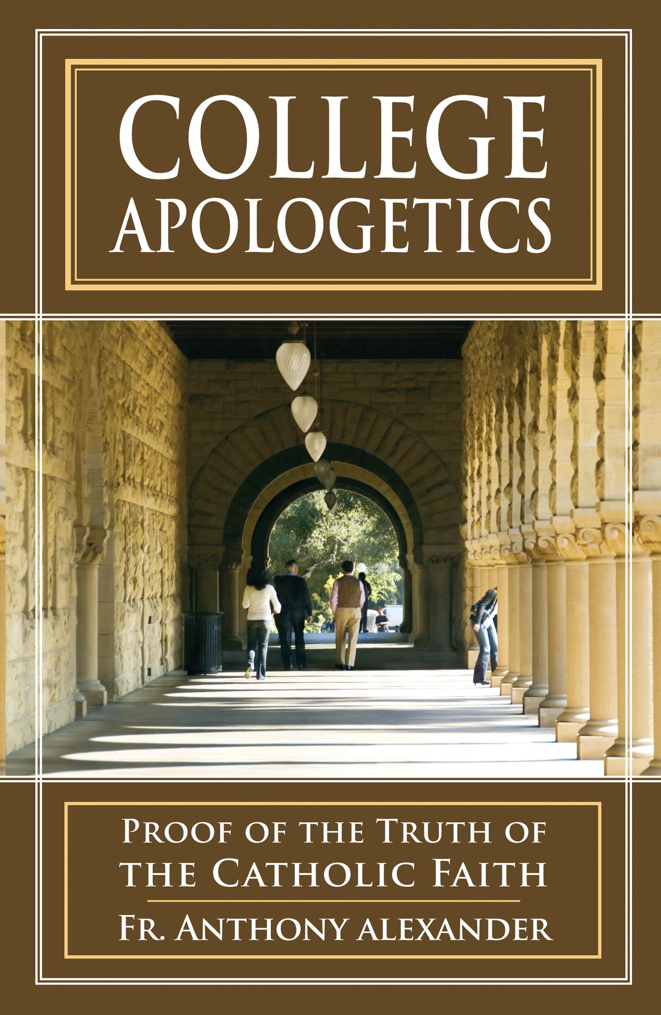 College Apologetics: Proof of the Truth of the Catholic Faith