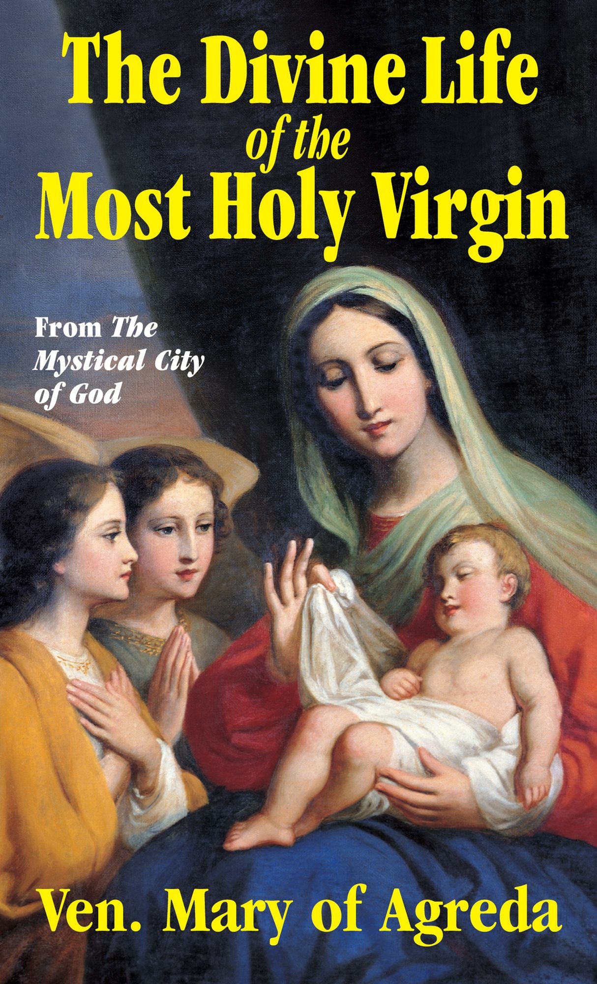 The Divine Life of the Most Holy Virgin: From the Mystical City of God
