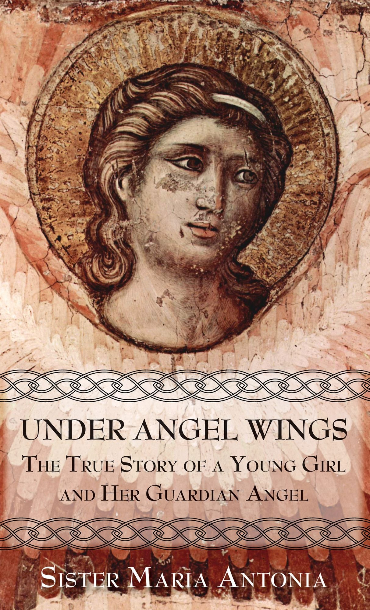 Under Angel Wings: The True Story of a Young Girl and Her Guardian Angel