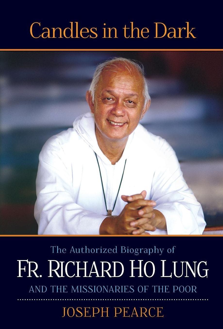 Candles in the Dark: The Authorized Biography of Fr. Ho Lung and the Missionaries of the Poor