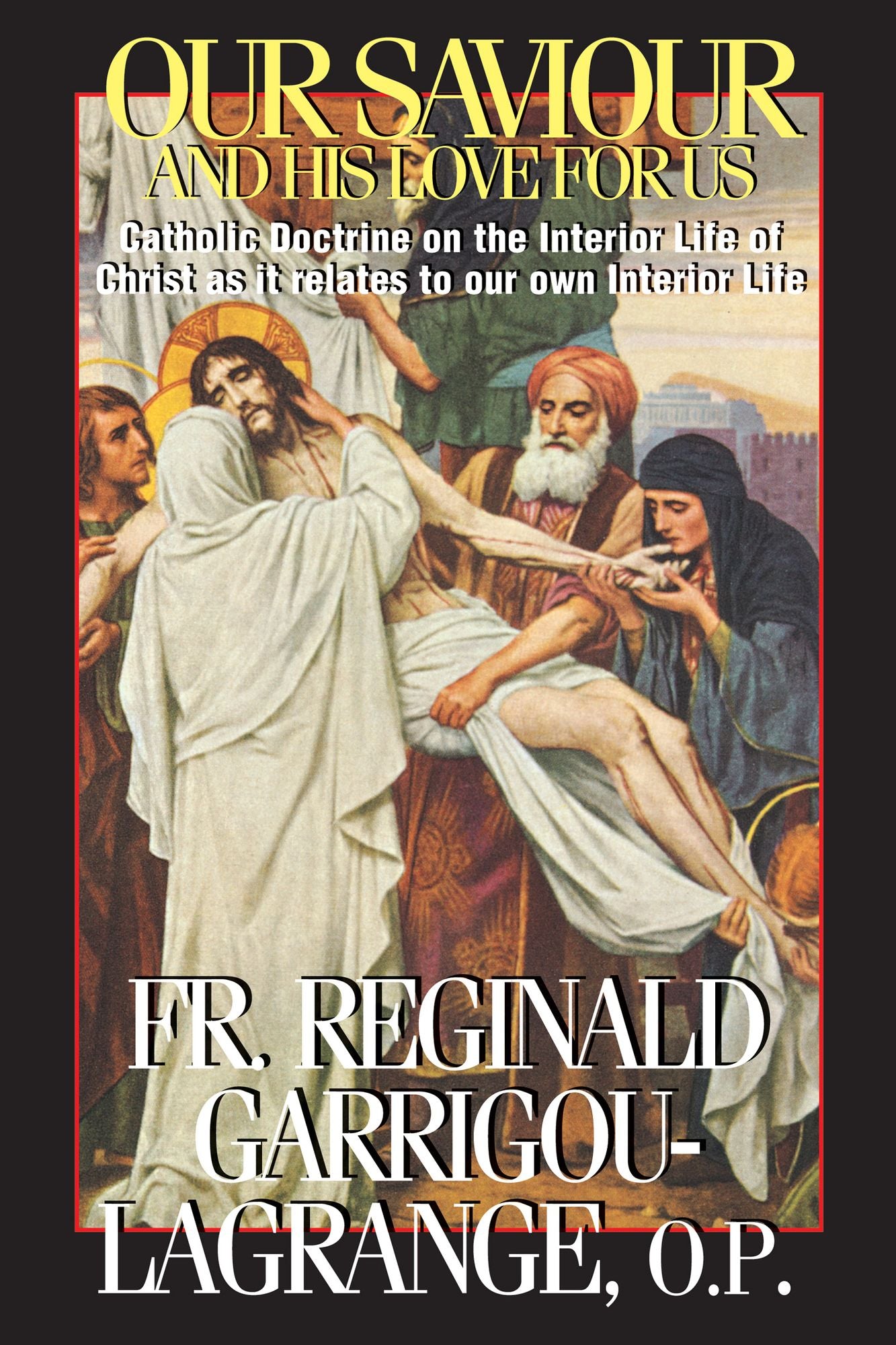 Our Saviour and His Love for Us: Catholic Doctrine on the Interior Life of Christ
