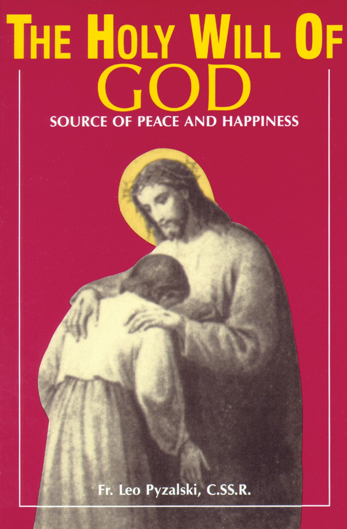 The Holy Will Of God: Source of Peace and Happiness