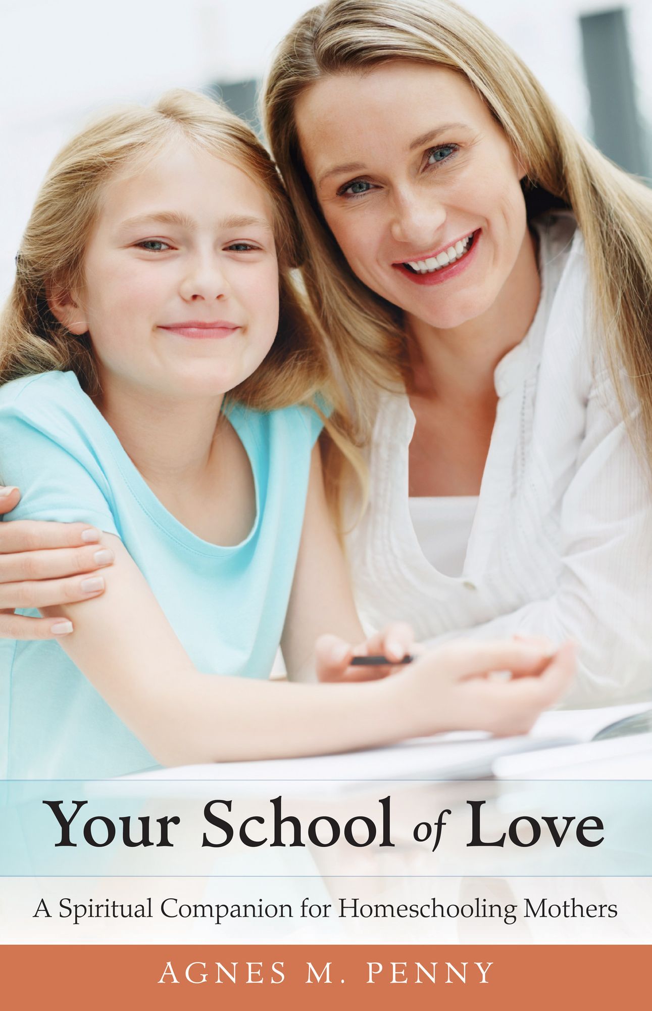 Your School of Love: A Spiritual Companion for Teaching Mothers