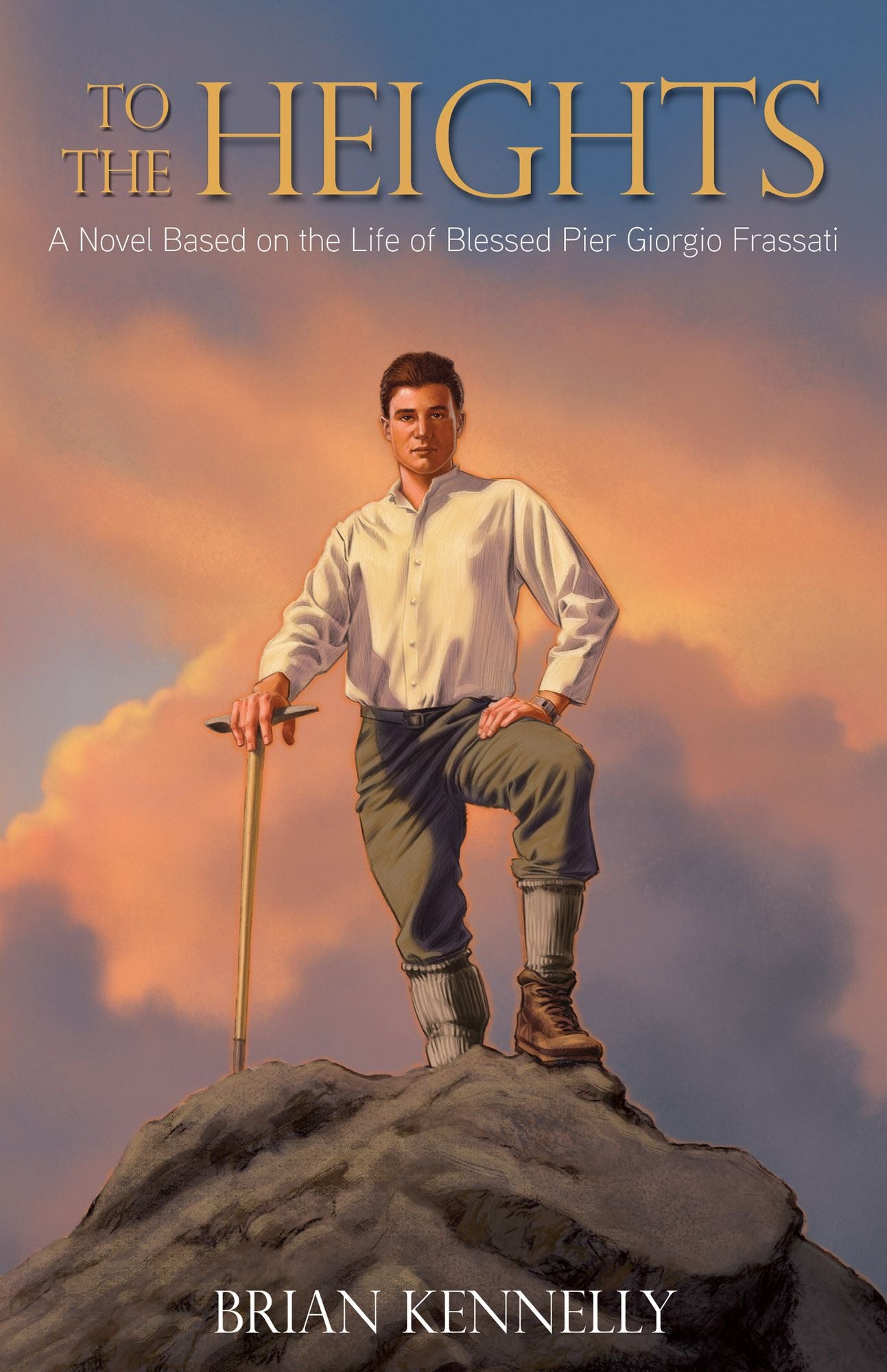 To the Heights: A Novel Based on the Life of Blessed Pier Giorgio Frassatti