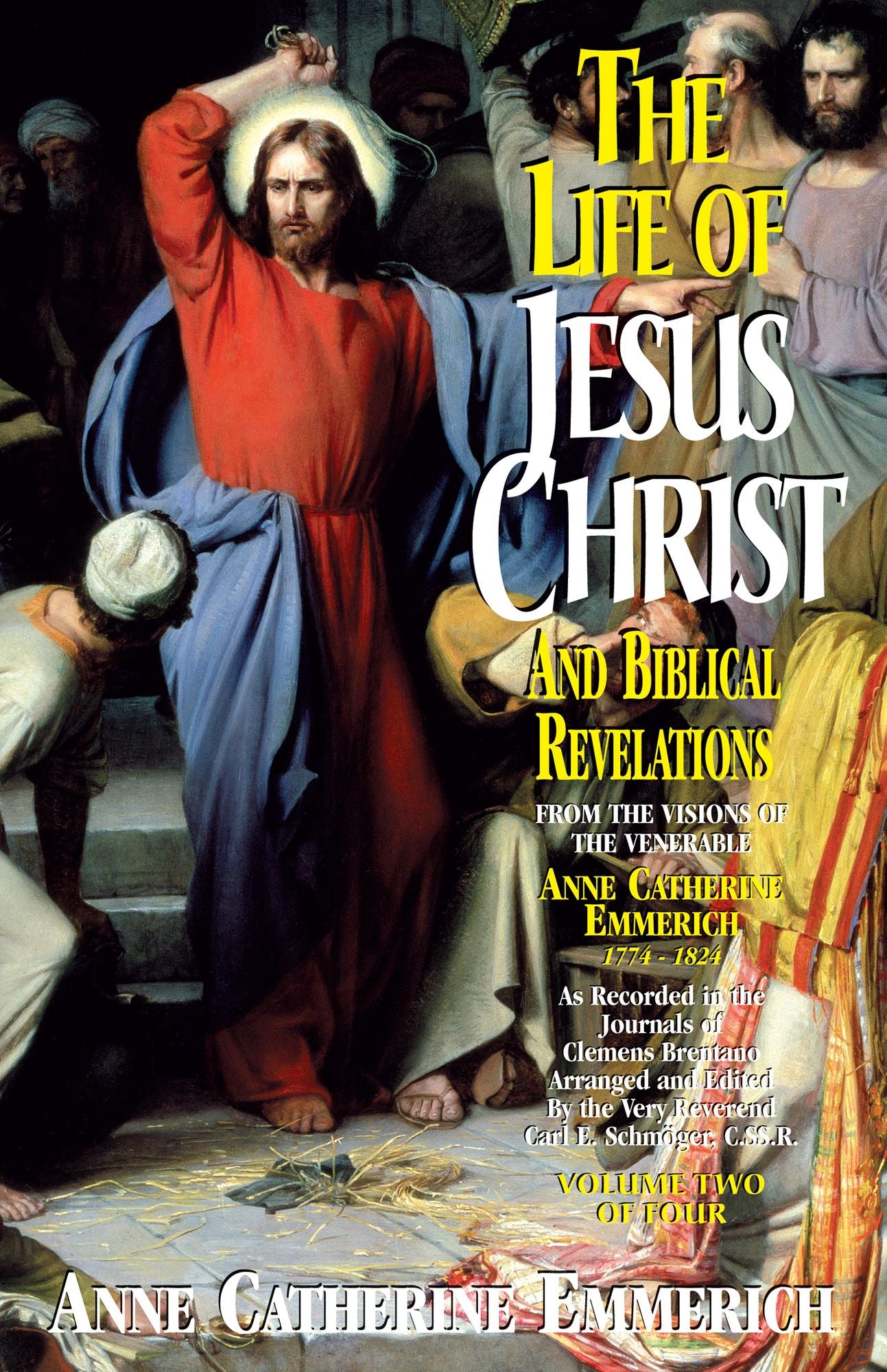 The Life of Jesus Christ and Biblical Revelations: From the Visions of Blessed Anne Catherine Emmerich