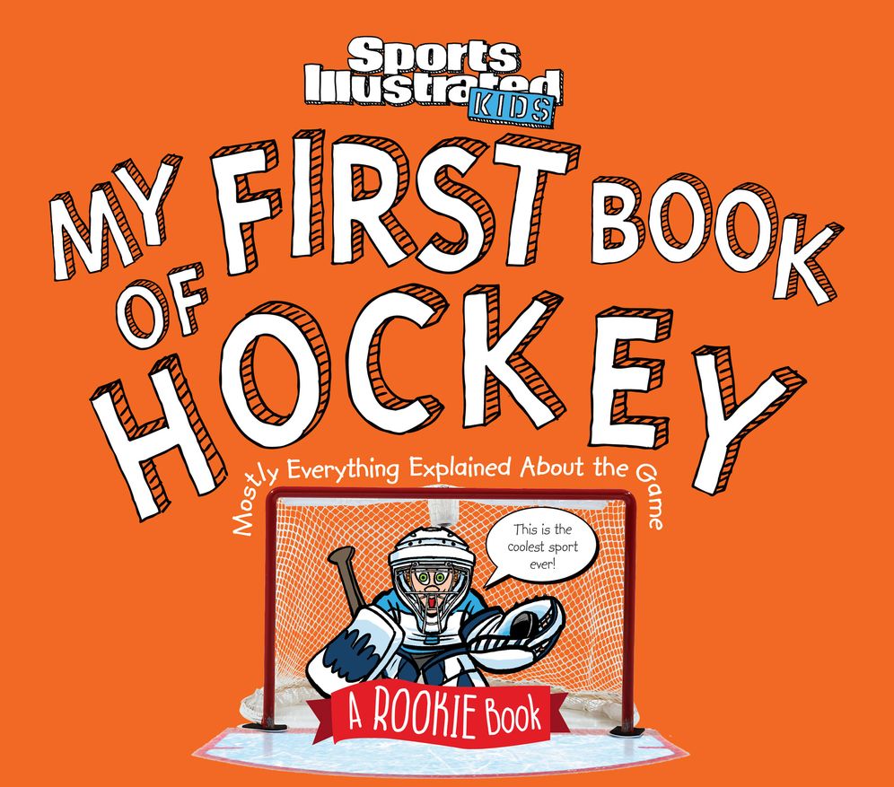 My First Book of Hockey: A Rookie Book (A Sports Illustrated Kids Book)