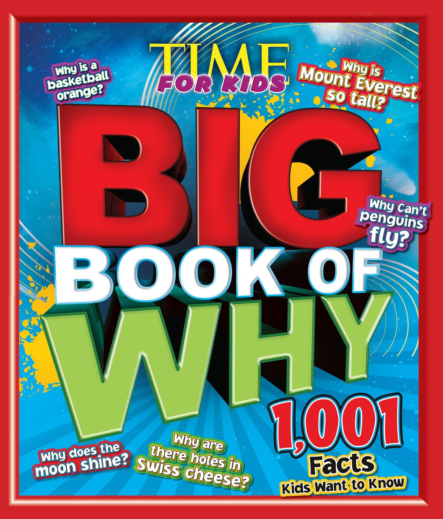 Big Book of WHY (A TIME for Kids Book): 1,001 Facts Kids Want to Know