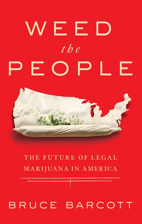 Weed the People: The Future of Legal Marijuana in America