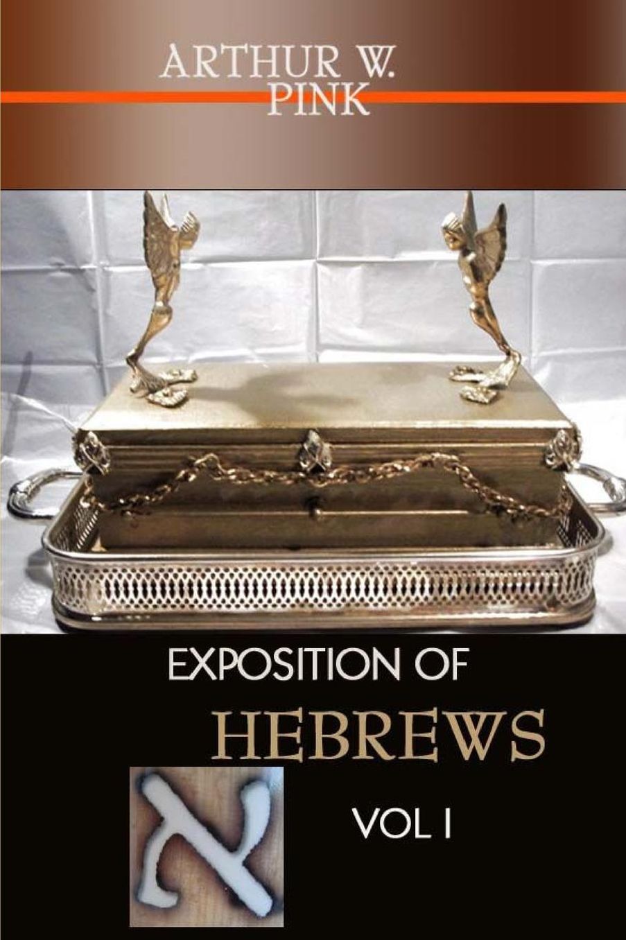 EXPOSITION OF HEBREWS VOL I