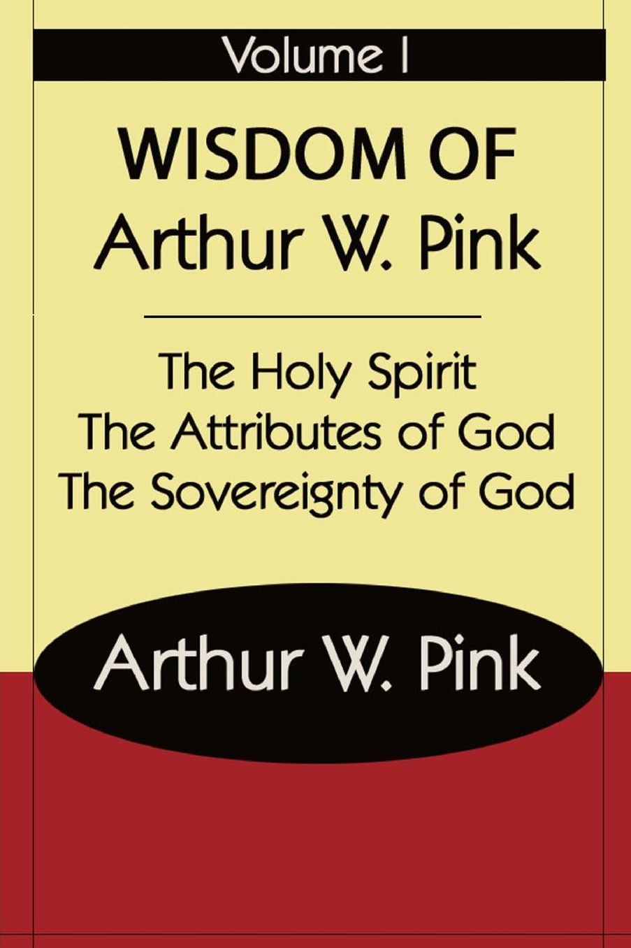 THE WISDOM OF ARTHUR W PINK VOL I
