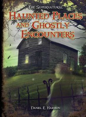 Haunted Places and Ghostly Encounters
