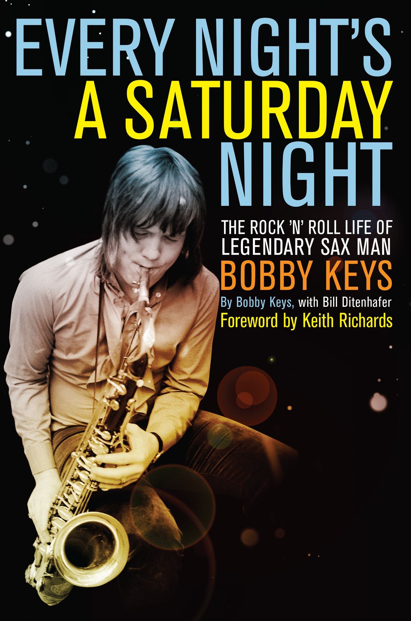 Every Night's a Saturday Night: The Rock 'n' Roll Life of Legendary Sax Man Bobby Keys