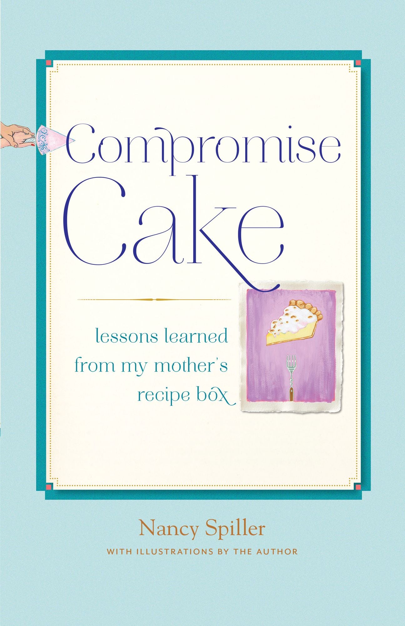 Compromise Cake: Lessons Learned from my Mother's Recipe Box