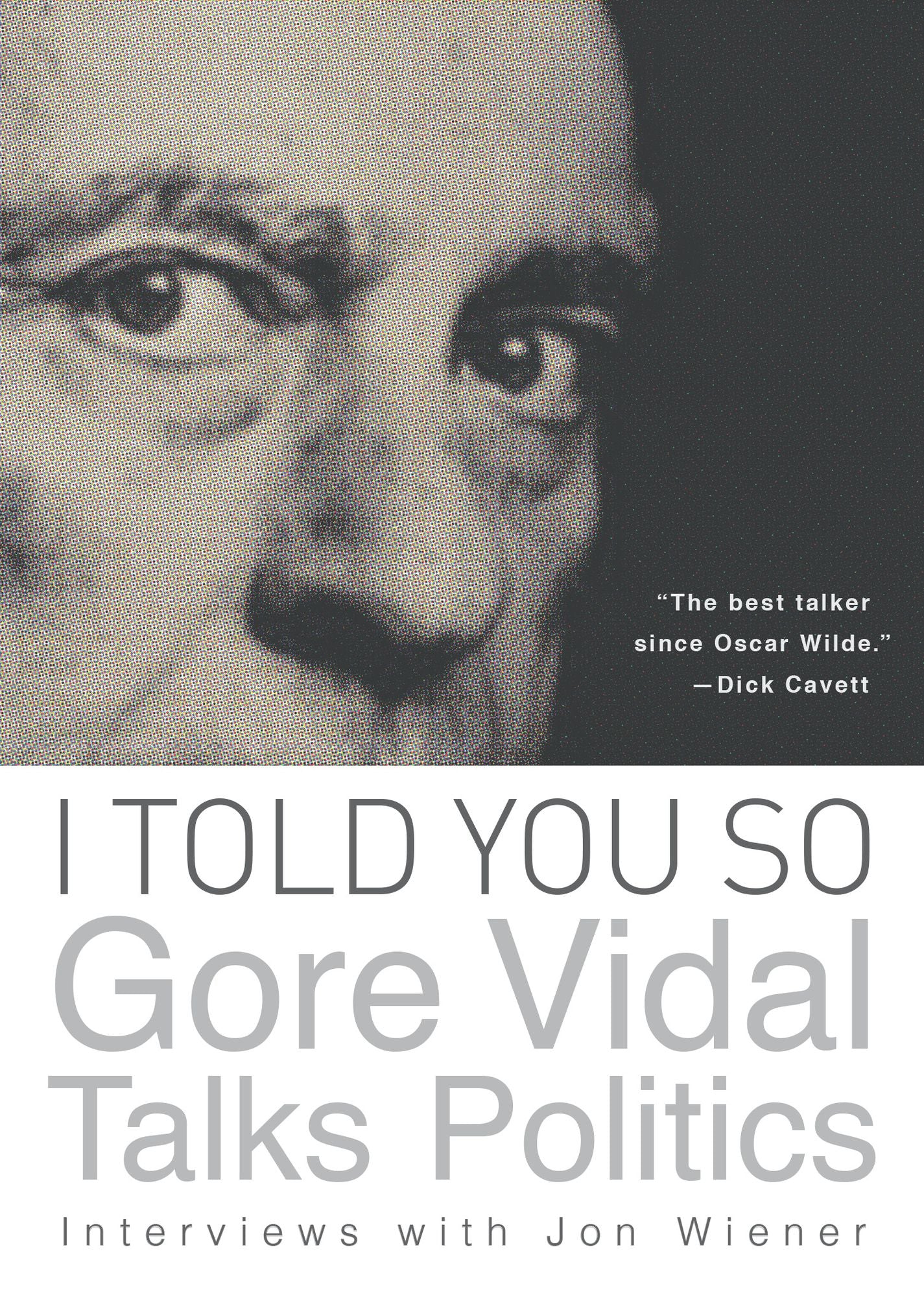 I Told You So: Gore Vidal Talks Politics: Interviews with Jon Wiener