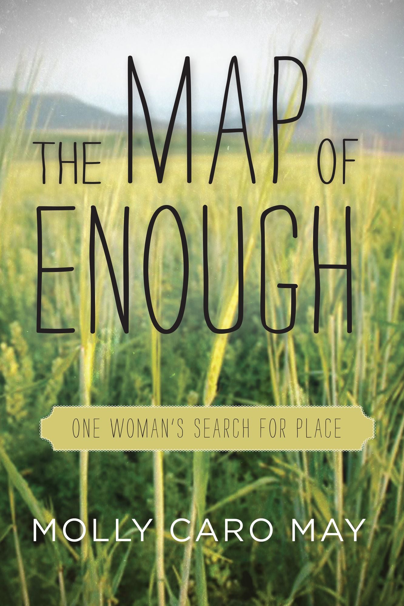 The Map of Enough : One Woman's Search for Place