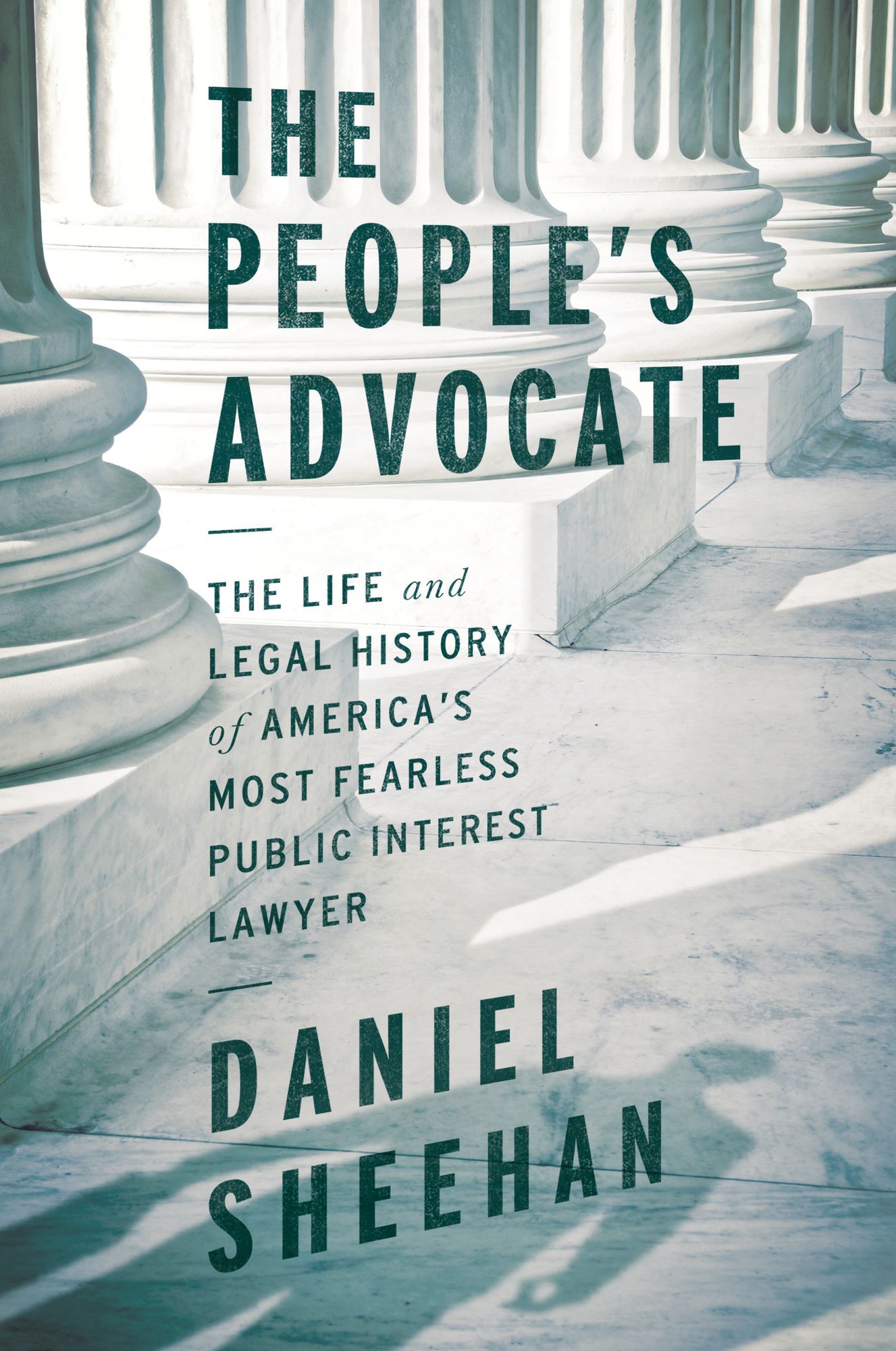 The People's Advocate: The Life and Legal History of America's Most Fearless Public Interest Lawyer