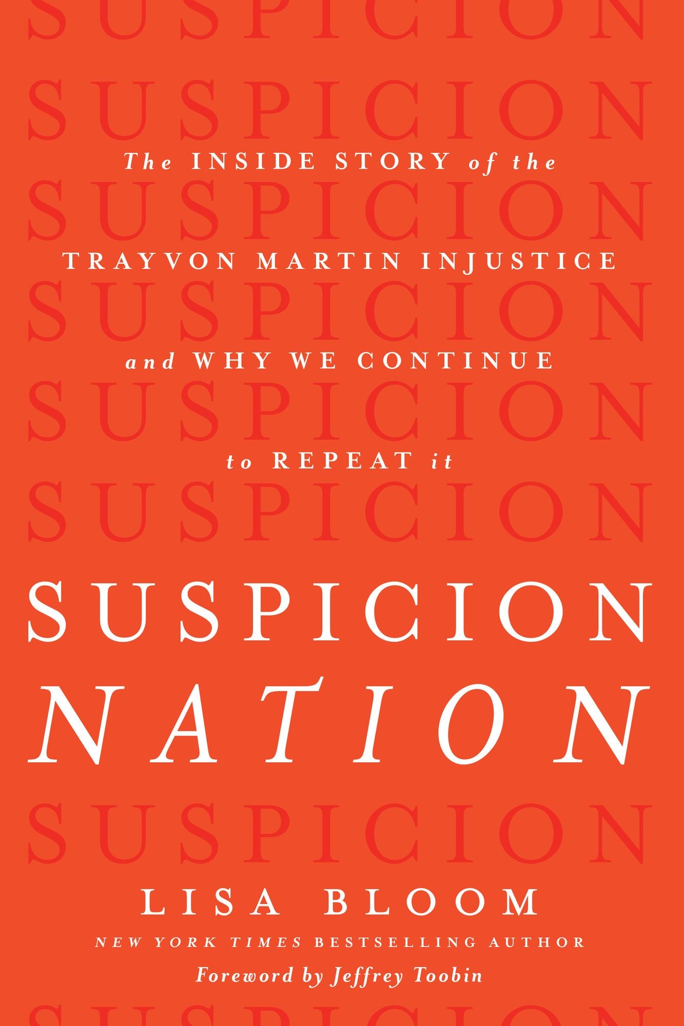 Suspicion Nation: The Inside Story of the Trayvon Martin Injustice and Why We Continue to Repeat It