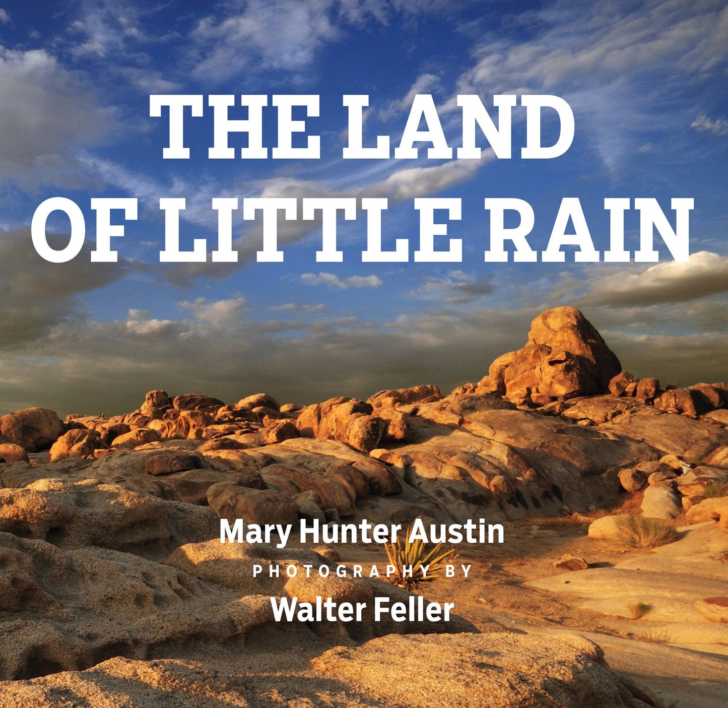 The Land of Little Rain: With photographs by Walter Feller