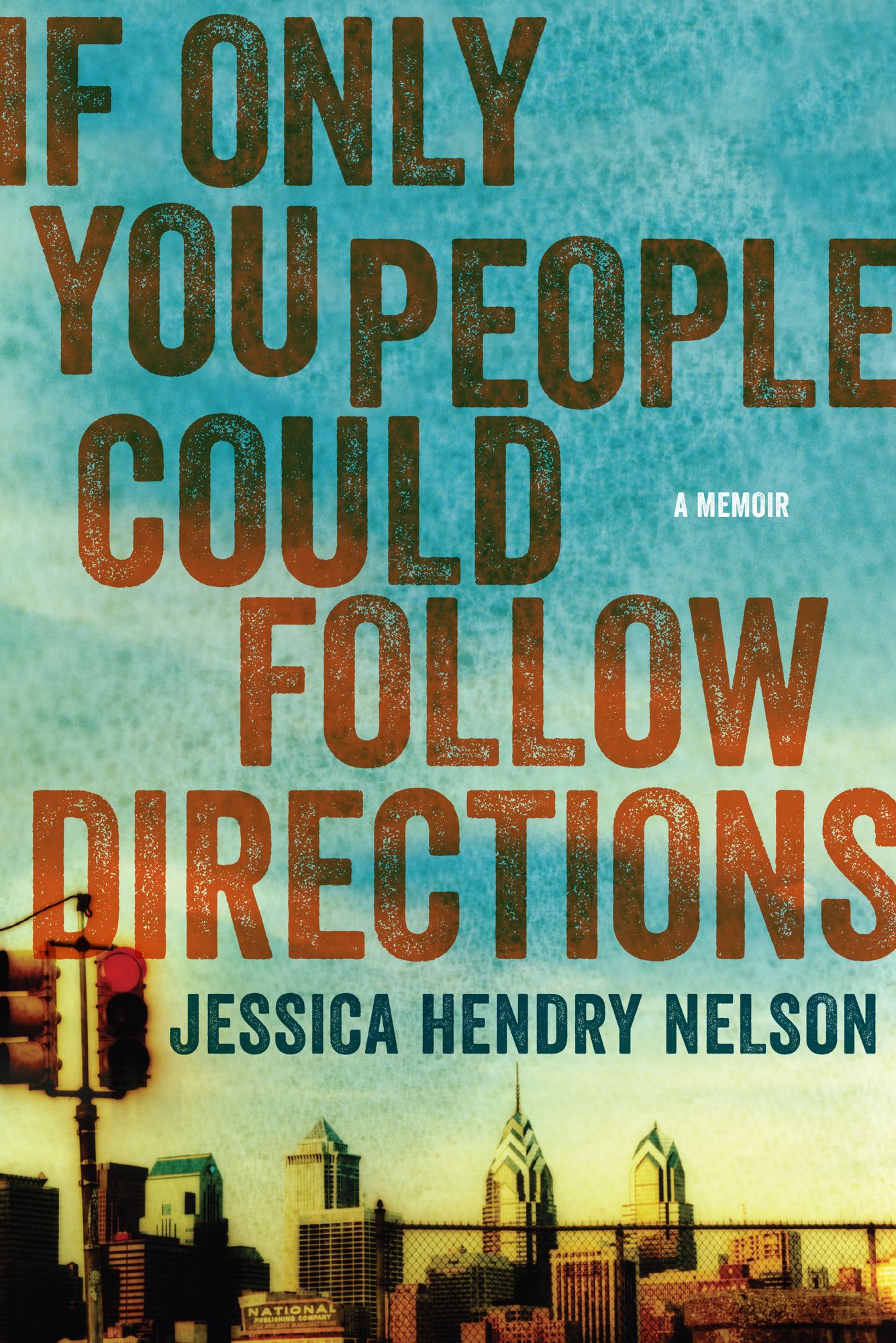 If Only You People Could Follow Directions: A Memoir