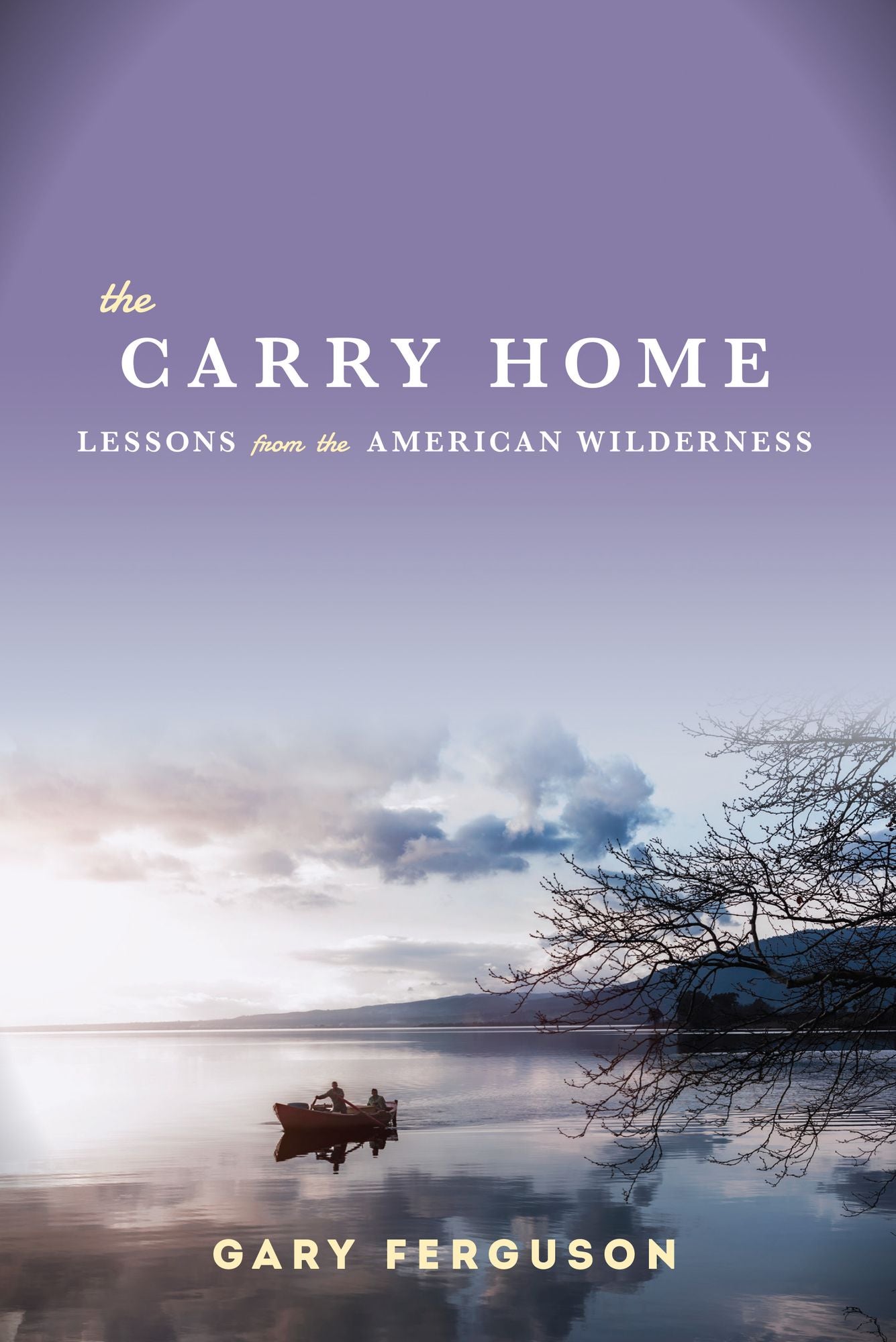 The Carry Home: Lessons From the American Wilderness