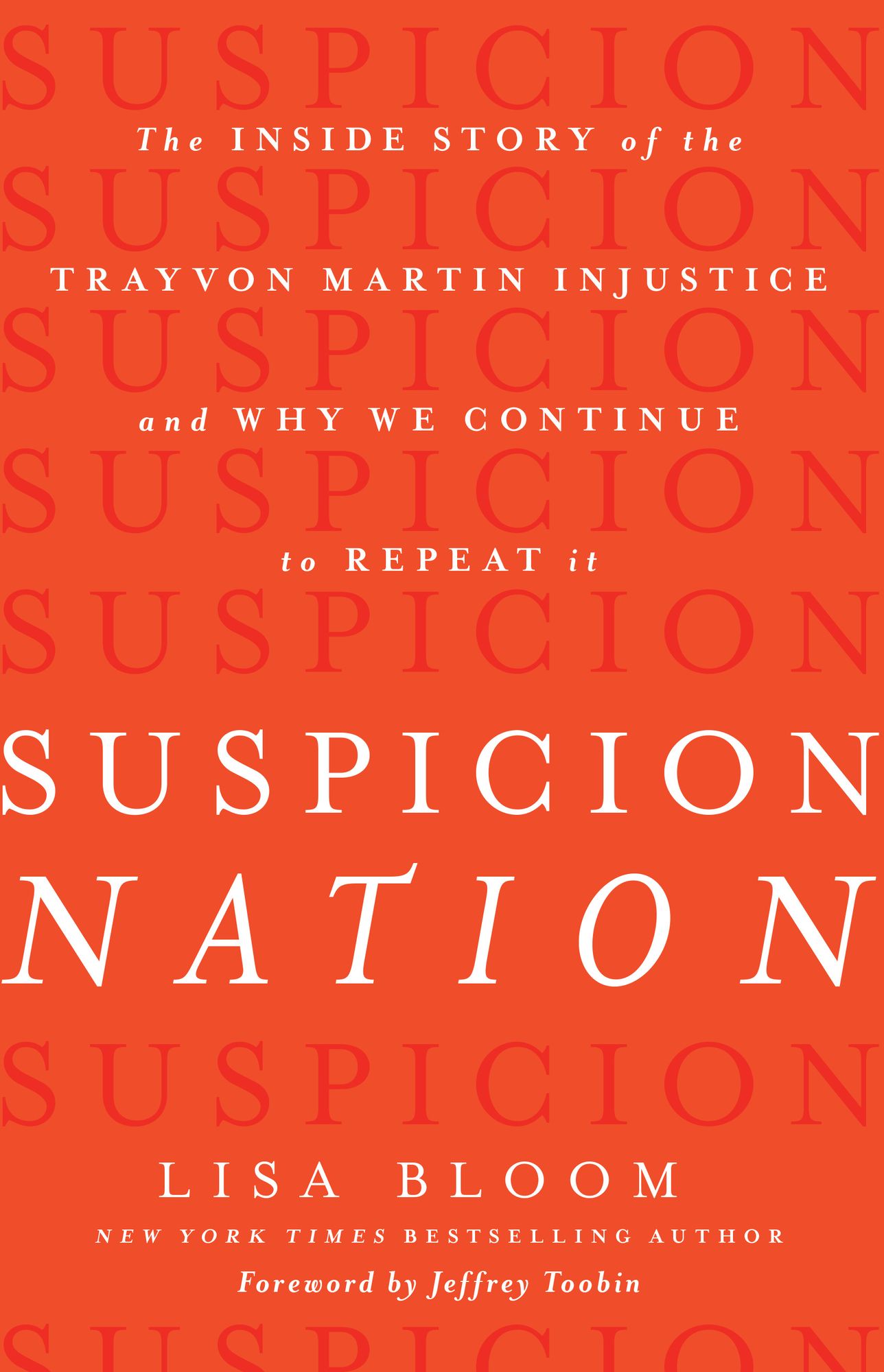 Suspicion Nation: The Inside Story of the Trayvon Martin Injustice and Why We Continue to Repeat It