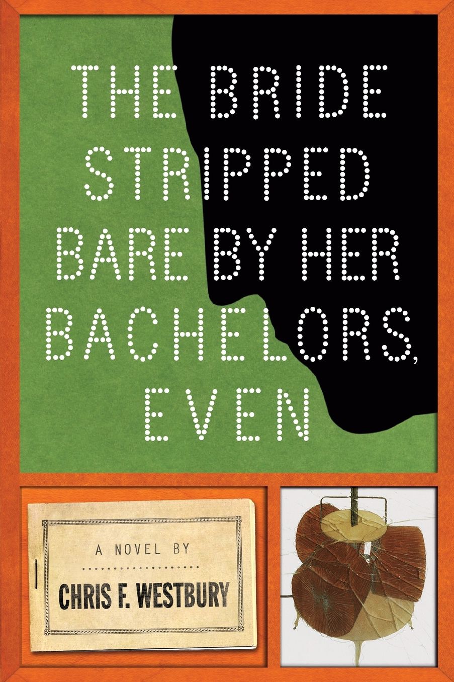 The Bride Stripped Bare by Her Bachelors, Even: A Novel