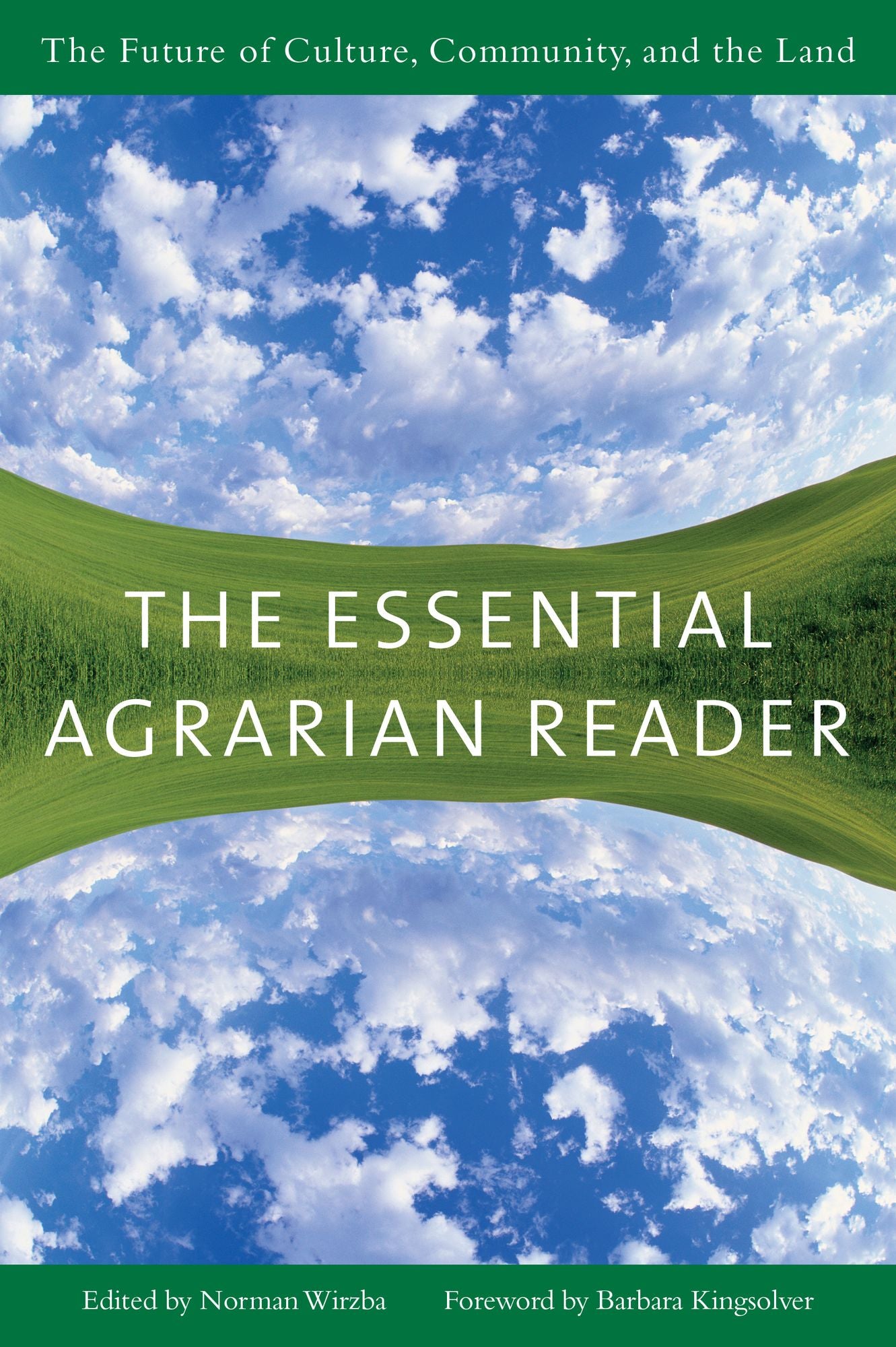 The Essential Agrarian Reader: The Future of Culture, Community, and the Land