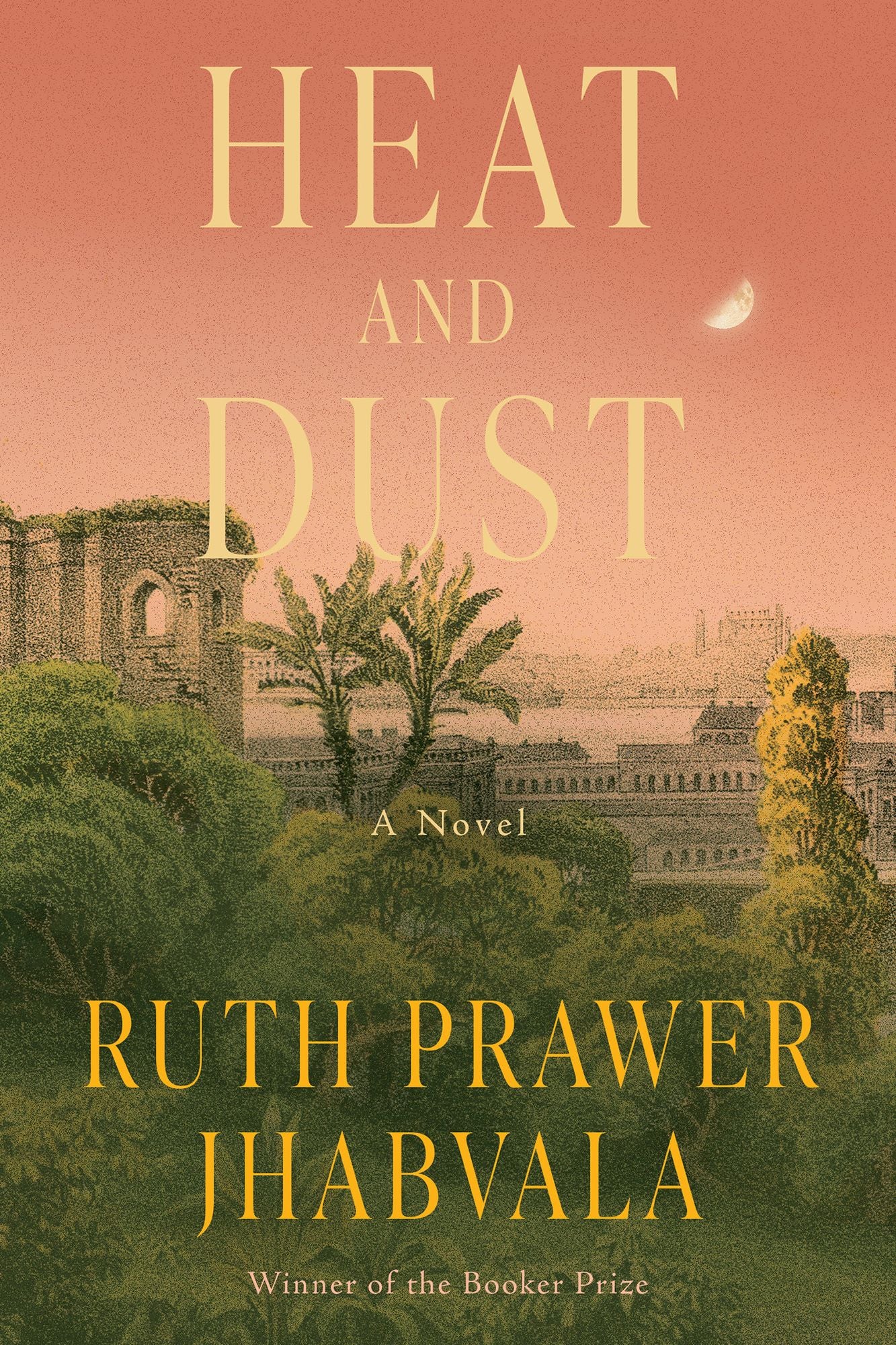 Heat and Dust: A Novel