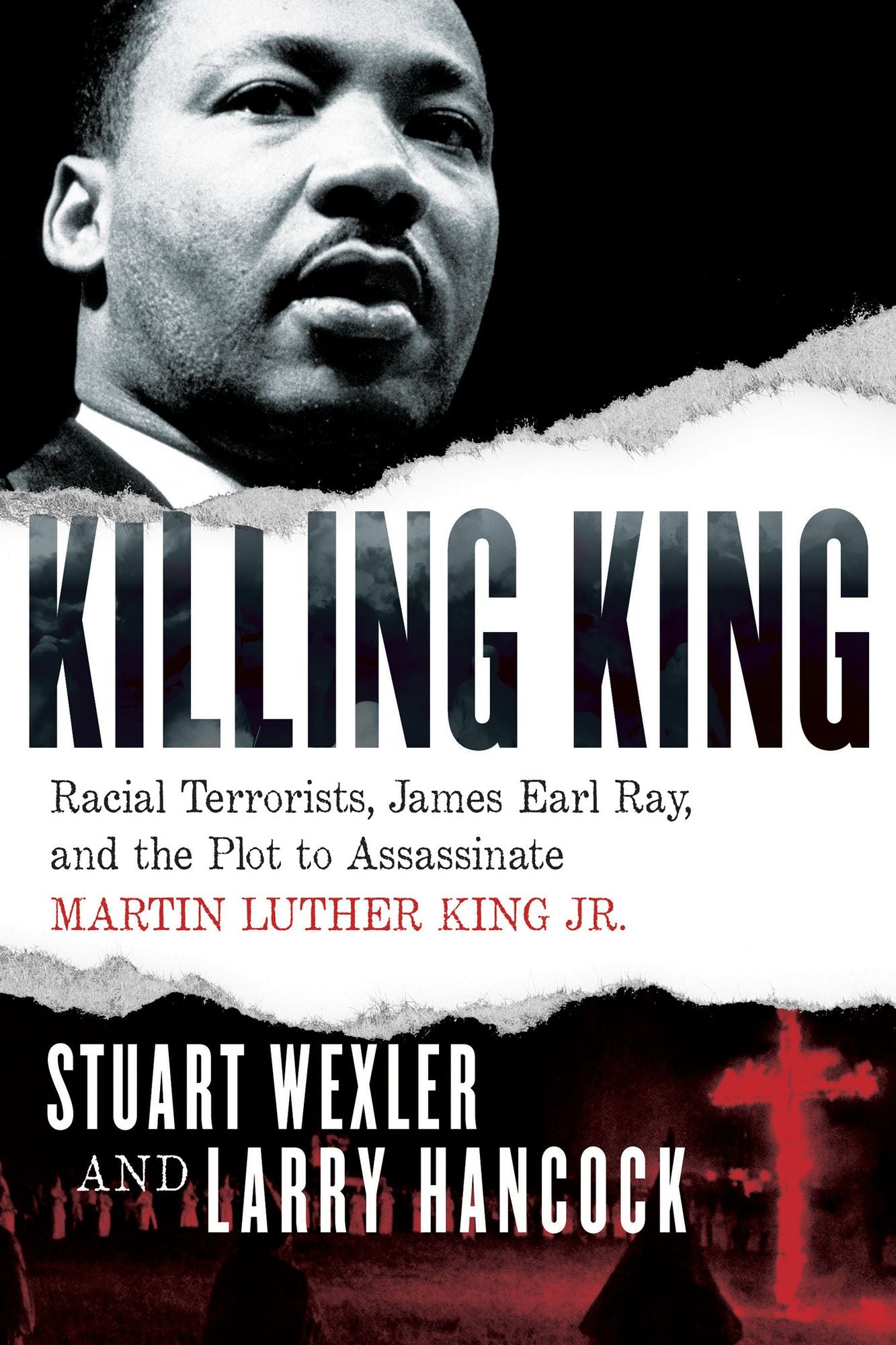 Killing King: Racial Terrorists, James Earl Ray, and the Plot to Assassinate Martin Luther King