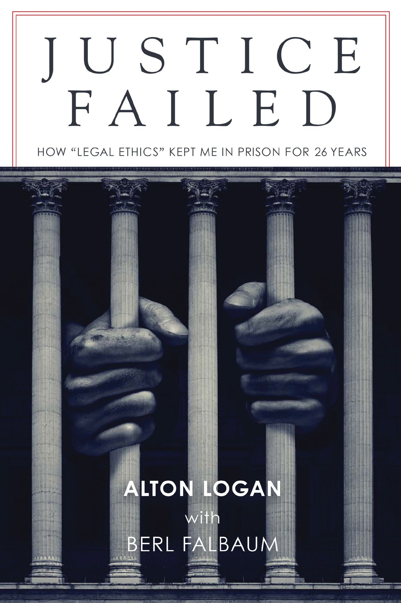 Justice Failed: How "Legal Ethics" Kept Me in Prison for 26 Years