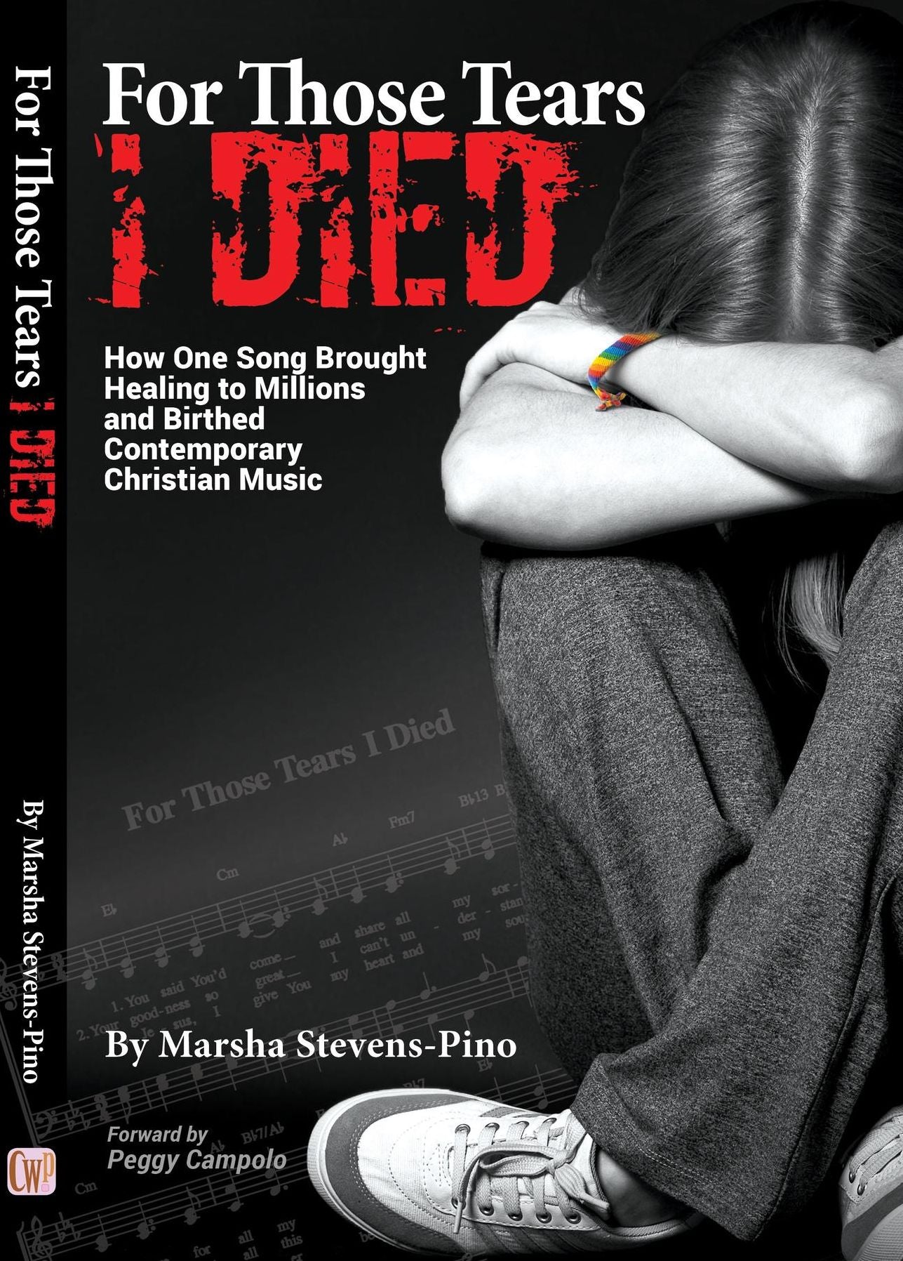 For Those Tears I Died: The Amazing Story About How One Song Brought Healing to Millions and Birthed Contemporary Christian Music