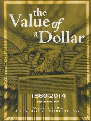 The Value of a Dollar 1860-2014 : Prices and Incomes in the United States