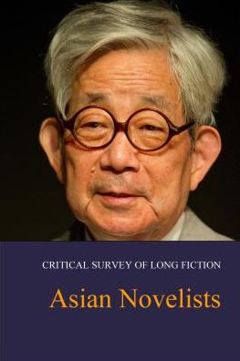 Critical Survey of Long Fiction: Asian Novelists: Print Purchase Includes Free Online Access